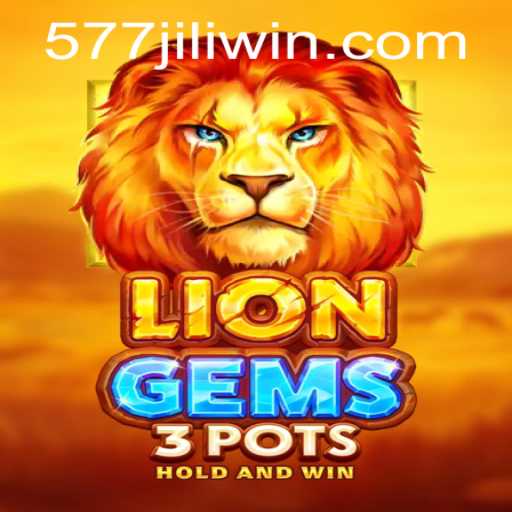 Unlock the Adventure of LionGems3pots with 577JiLi.COM
